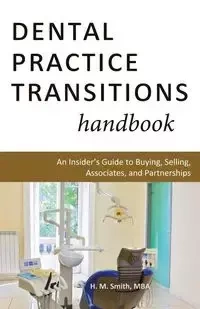 Dental Practice Transitions Handbook - Smith H. M.