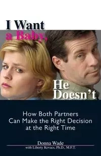 I Want a Baby, He Doesn't - Wade Donna J.