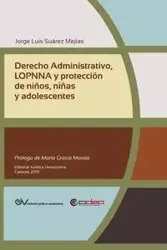 DERECHO ADMINISTRATIVO, LOPNNA Y PROTECCIÓN DE NIÑOS, NIÑAS Y ADOLESCENTES - Jorge Luis SUÁREZ MEJÍAS