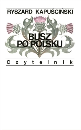 Busz po polsku - Ryszard Kapuściński