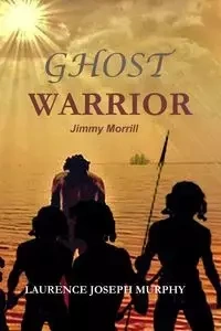 GHOST WARRIOR - Laurence Joseph Murphy