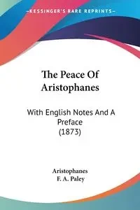 The Peace Of Aristophanes - Aristophanes