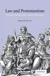 Law and Protestantism - John Jr. Witte