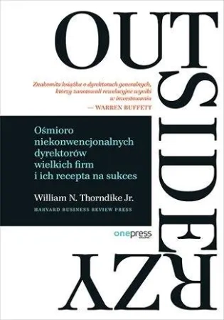Outsiderzy. Ośmioro niekonwencjonalnych... - William N. Thorndike Jr