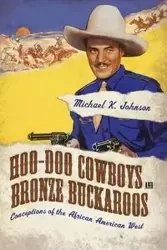 Hoo-Doo Cowboys and Bronze Buckaroos - Johnson Michael K