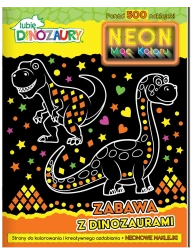 Lubię dinozaury. Neon. Moc koloru - praca zbiorowa