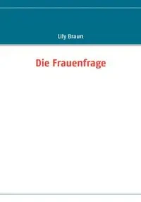 Die Frauenfrage - Lily Braun