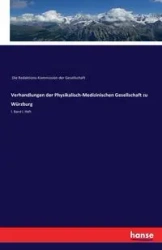 Verhandlungen der Physikalisch-Medizinischen Gesellschaft zu Würzburg - Die Redaktions-Kommission der Ges.