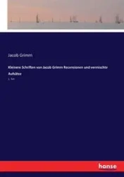 Kleinere Schriften von Jacob Grimm Recensionen und vermischte Aufsätze - Jacob Grimm