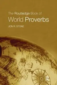 The Routledge Book of World Proverbs - Jon R. Stone