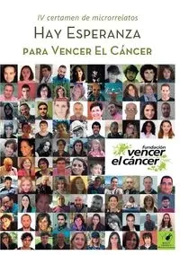 Hay esperanza IV certamen de microrrelatos para Vencer el Cáncer - Cáncer Vencer el Fundación