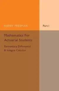 Mathematics for Actuarial Students - Freeman Harry
