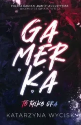 Gamerka T.1 To tylko gra - Katarzyna Wycisk