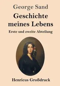 Geschichte meines Lebens (Großdruck) - George Sand