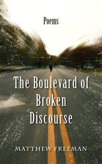The Boulevard of Broken Discourse - Freeman Matthew