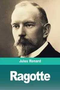 Ragotte - Jules Renard