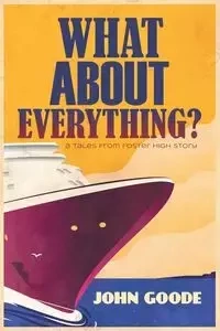 What About Everything? - John Goode