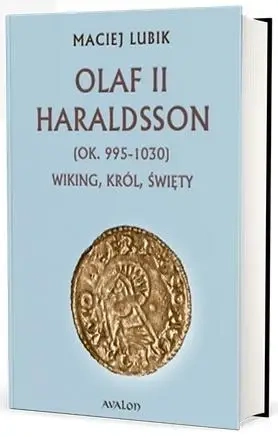 Olaf II Haraldsson (ok. 995-1030) Wiking Król.. - Maciej Lubik