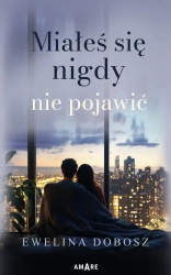 Miałeś się nigdy nie pojawić - Ewelina Dobosz