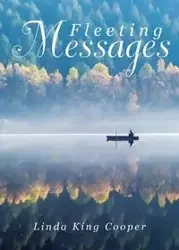 Fleeting Messages - Linda King Cooper