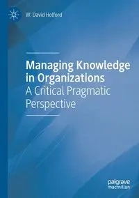 Managing Knowledge in Organizations - David Holford W.