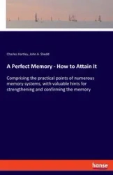 A Perfect Memory - How to Attain It - Charles Hartley