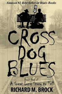 CROSS DOG BLUES - Brock Richard M.