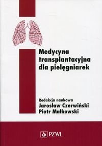 Medycyna transplantacyjna dla pielęgniarek - Piotr Małkowski, Jarosław Czerwiński