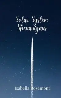 Solar System Shenanigans - Isabella Rosemont