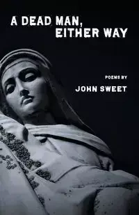 A Dead Man, Either Way - John Sweet