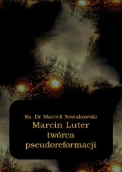 eBook Marcin Luter - twórca pseudoreformacji - Marceli Nowakowski epub mobi