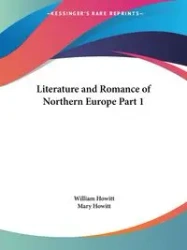 Literature and Romance of Northern Europe Part 1 - William Howitt