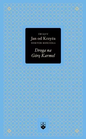 Droga na Górę Karmel (złota seria) - Św. Jan od Krzyża