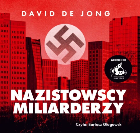 audiobook Nazistowscy miliarderzy: Mroczna historia najbogatszych przemysłowych dynastii Niemiec - David Jong de