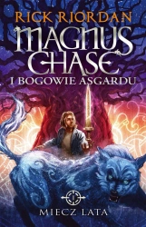 Miecz Lata. Magnus Chase i bogowie Asgardu. Tom 1 wyd. 2023 - Rick Riordan