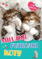 Milutkie futrzaki. Koty - praca zbiorowa
