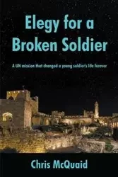 Elegy for a Broken Soldier - Chris McQuaid