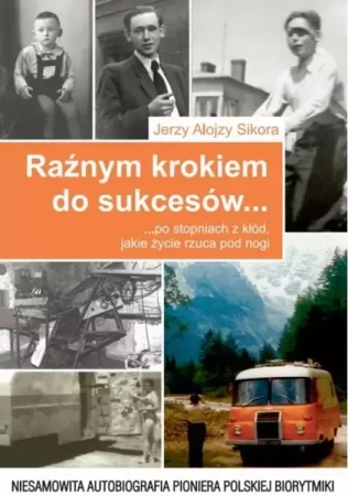 Raźnym krokiem do sukcesów... - Jerzy Alojzy Sikora