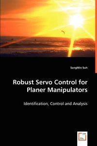 Robust Servo Control for Planer Manipulators - Suh SangMin