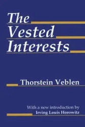 The Vested Interests - Veblen Thorstein