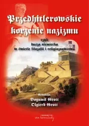 eBook Przedhitlerowskie korzenie nazizmu, czyli dusza niemiecka w świetle filozofii i religioznawstwa - Bogumił Grott