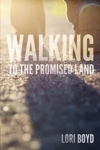 Walking to the Promised Land - Boyd Lori