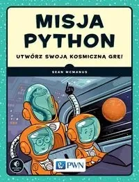 Misja Python. Utwórz swoją kosmiczną grę! - Sean McManus