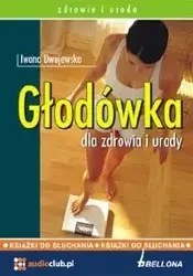 Głodówka dla zdrowia i urody. Audiobook - Iwona Dwojewska