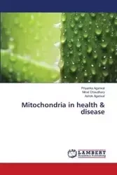 Mitochondria in Health & Disease - Agarwal Priyanka