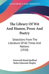 The Library Of Wit And Humor, Prose And Poetry - Spofford Ainsworth Rand