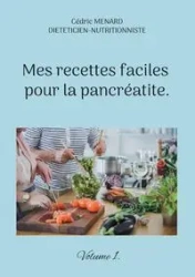 Mes recettes faciles pour la pancréatite. - Menard Cédric