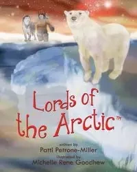 Lords of the Arctic - Patti Petrone Miller