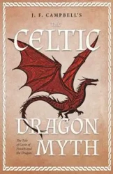 J. F. Campbell's The Celtic Dragon Myth - Campbell J. F.