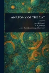 Anatomy of the Cat - Jacob Reighard